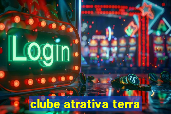 clube atrativa terra