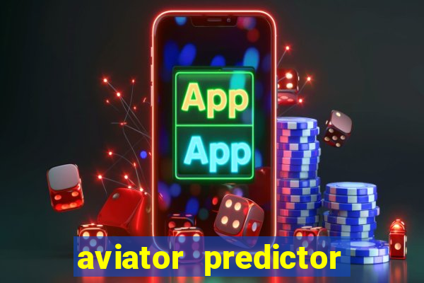 aviator predictor v4.0 download