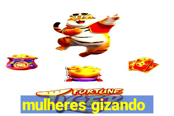 mulheres gizando