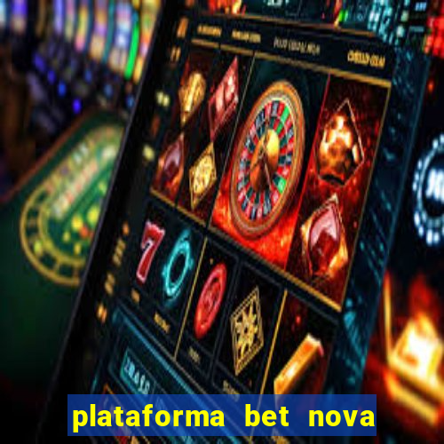 plataforma bet nova pagando no cadastro