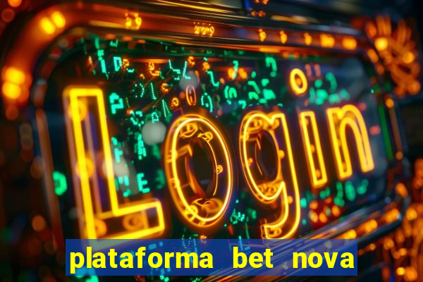 plataforma bet nova pagando no cadastro