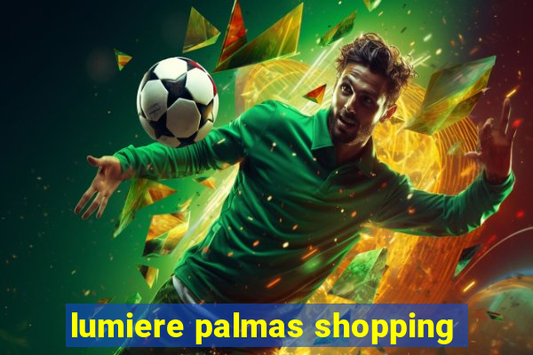 lumiere palmas shopping