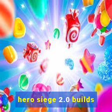 hero siege 2.0 builds