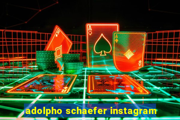 adolpho schaefer instagram