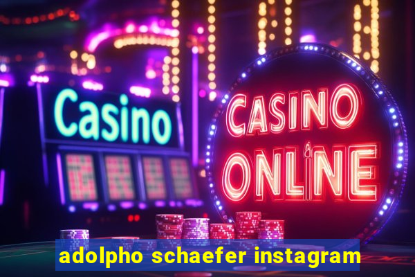 adolpho schaefer instagram