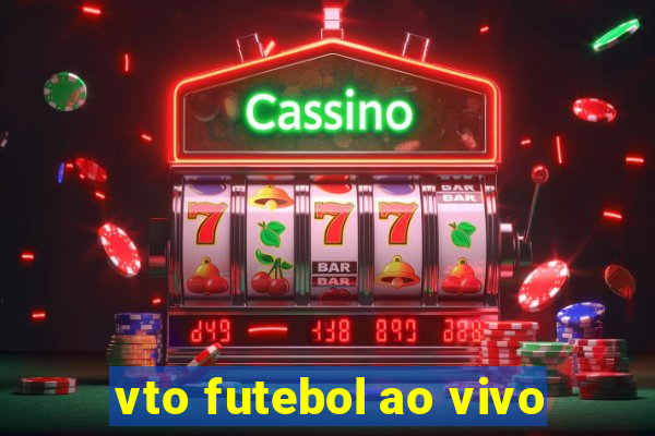 vto futebol ao vivo