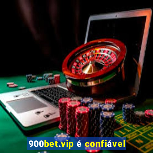 900bet.vip é confiável