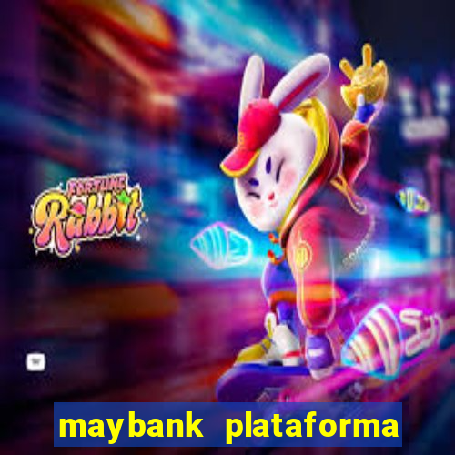 maybank plataforma de jogos