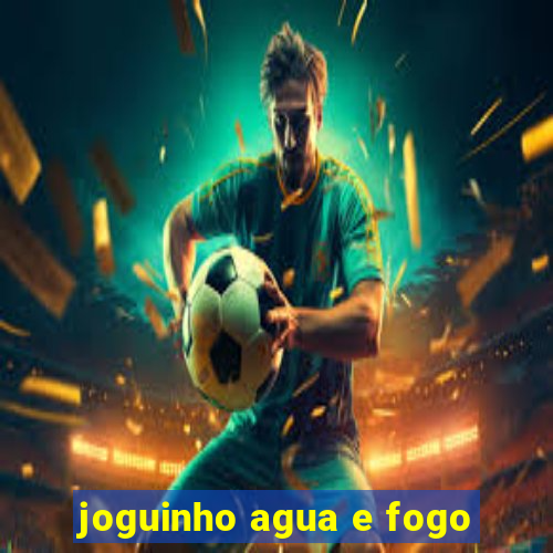 joguinho agua e fogo