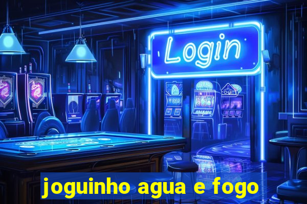 joguinho agua e fogo