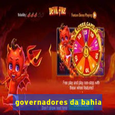 governadores da bahia