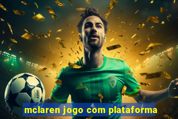 mclaren jogo com plataforma