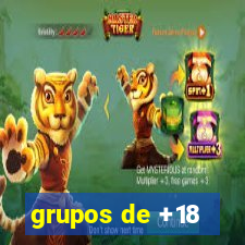 grupos de +18