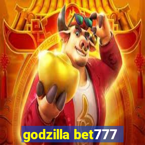 godzilla bet777