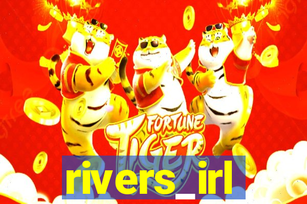 rivers_irl