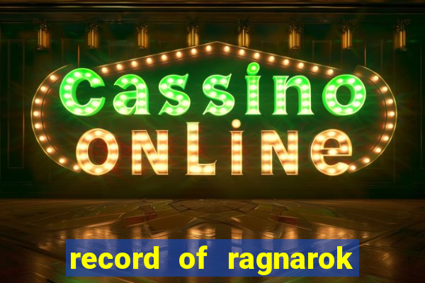 record of ragnarok 3 temporada assistir