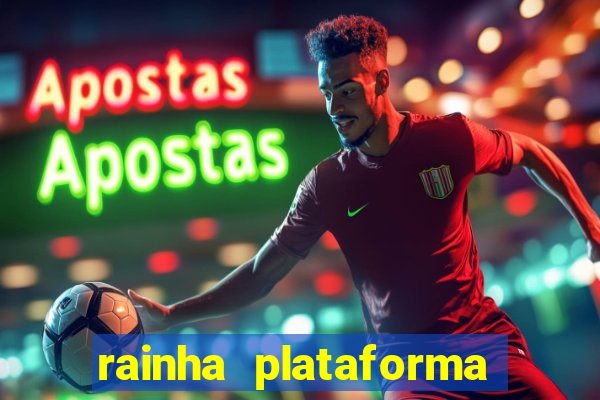 rainha plataforma de jogos