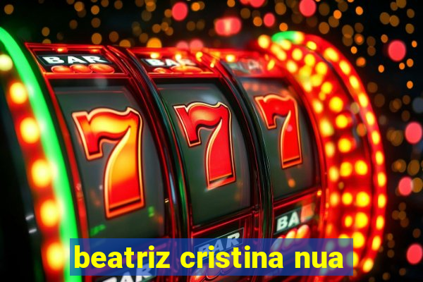 beatriz cristina nua