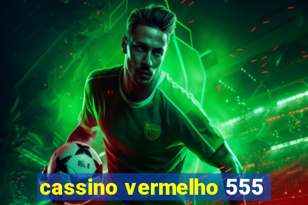 cassino vermelho 555