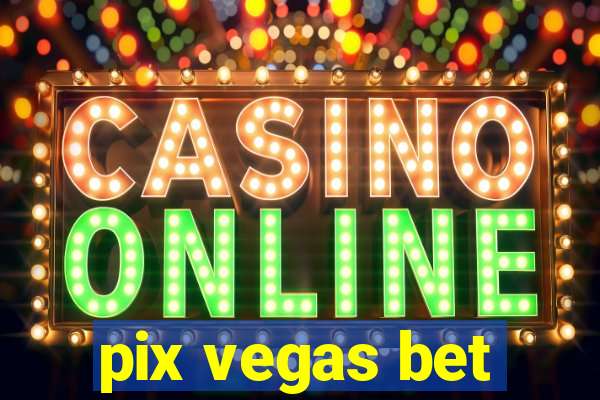 pix vegas bet