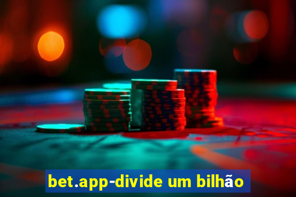 bet.app-divide um bilhão