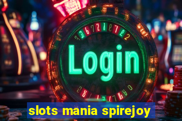 slots mania spirejoy