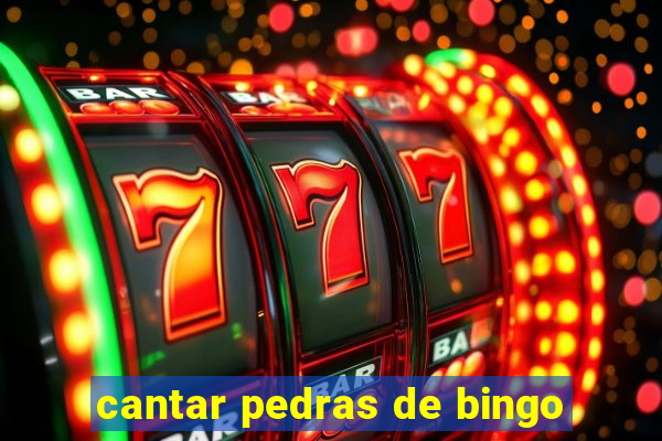 cantar pedras de bingo