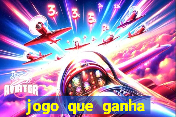 jogo que ganha dinheiro sem colocar dinheiro