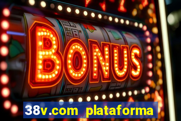 38v.com plataforma de jogos