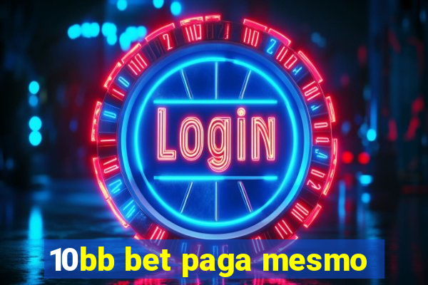 10bb bet paga mesmo