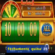 fechamento quina 25 garante quadra com