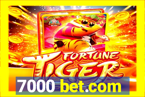 7000 bet.com