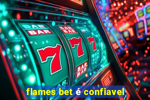 flames bet é confiavel