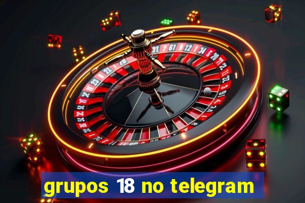 grupos 18 no telegram