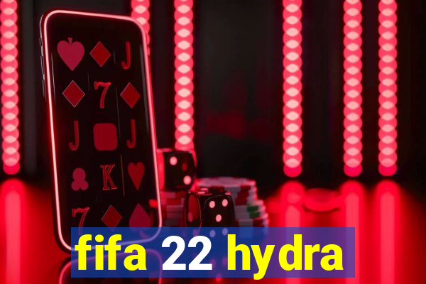 fifa 22 hydra