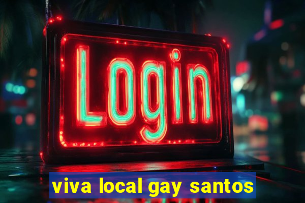 viva local gay santos