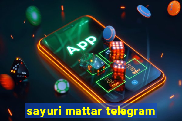 sayuri mattar telegram