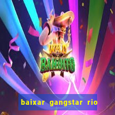 baixar gangstar rio cidade dos santos java