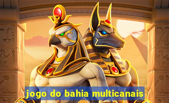 jogo do bahia multicanais