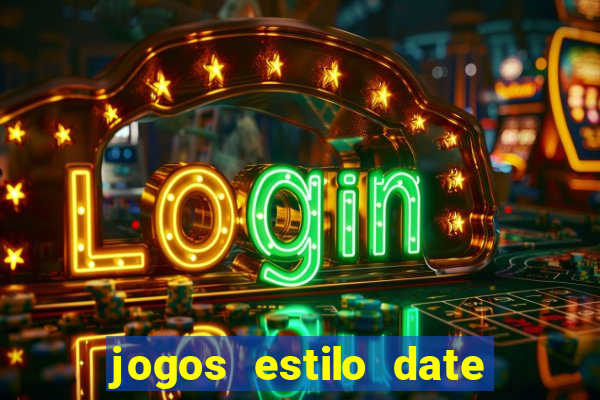 jogos estilo date ariane para android