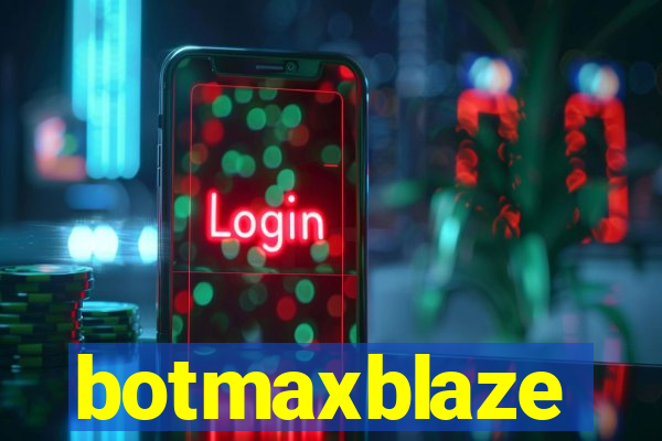 botmaxblaze