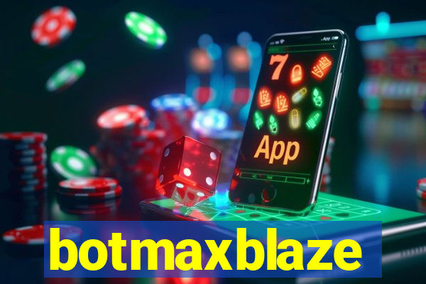 botmaxblaze