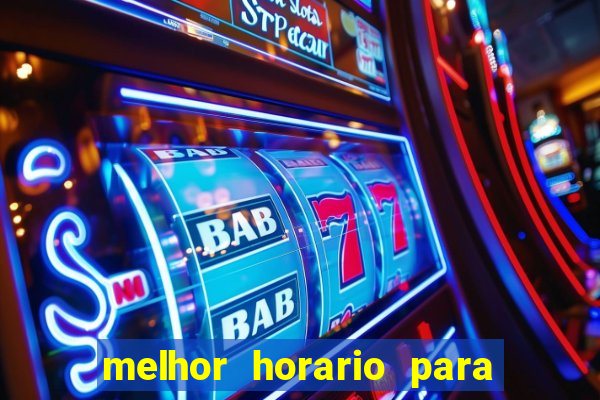 melhor horario para jogar brabet