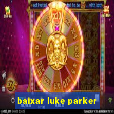 baixar luke parker