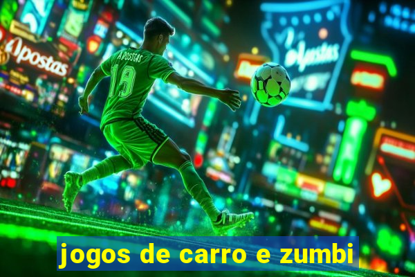 jogos de carro e zumbi