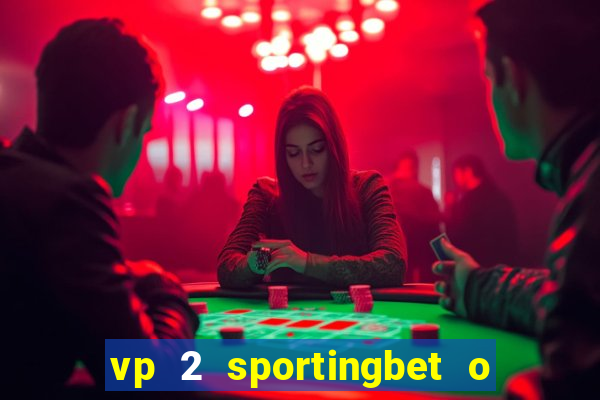 vp 2 sportingbet o que significa