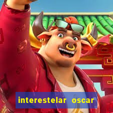 interestelar oscar interestelar quantos oscar