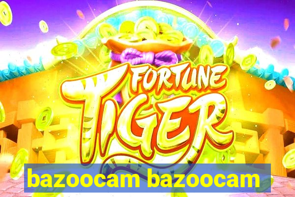 bazoocam bazoocam