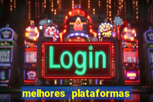 melhores plataformas de jogos do tigre