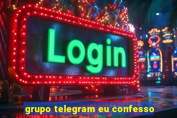 grupo telegram eu confesso